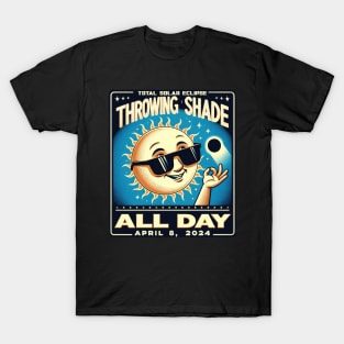 Throwing Shade All Day T-Shirt